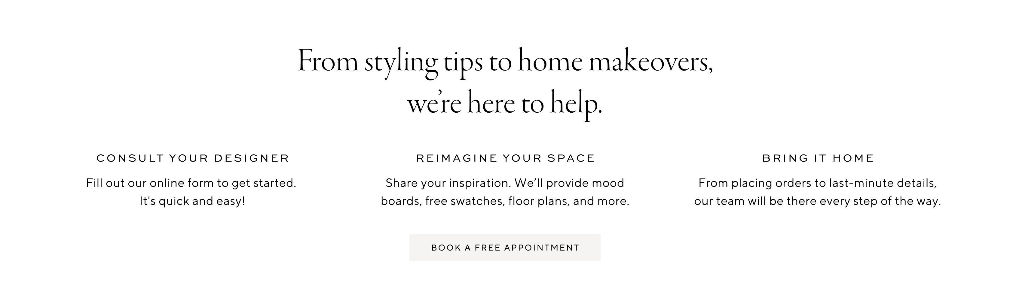 From styling tips to makeovers, we're here to help. Book a free appointment. 